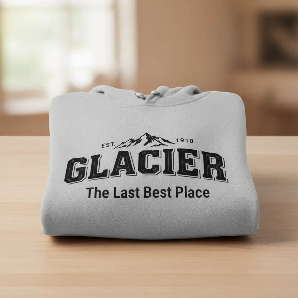 Glacier Est 1910 The Last Best Place Mountain Design Hooded Sweatshirt