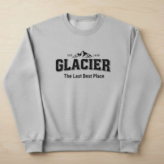 Glacier Est 1910 The Last Best Place Mountain Design Sweatshirt