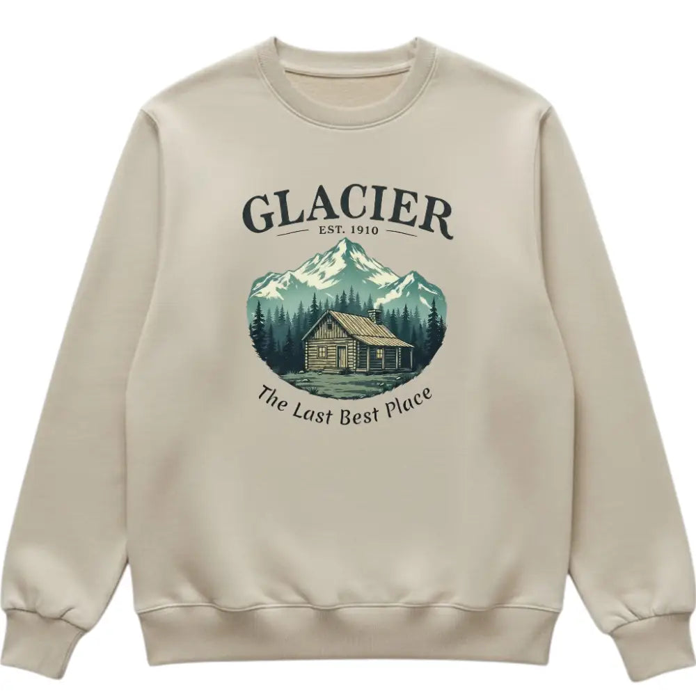 Glacier The Last Best Place Inspired Sweatshirt Cabin + Memories