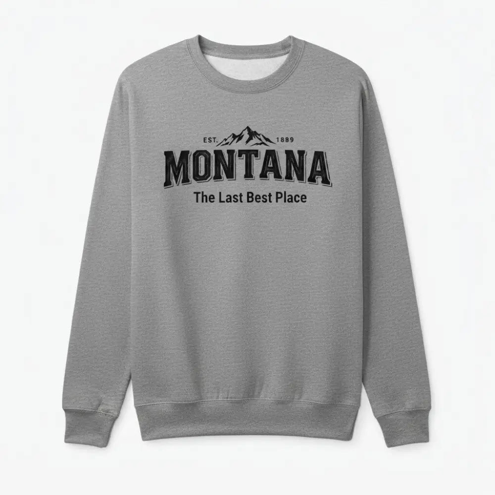 Montana Est 1889 The Last Best Place Mountains Design Sweatshirt