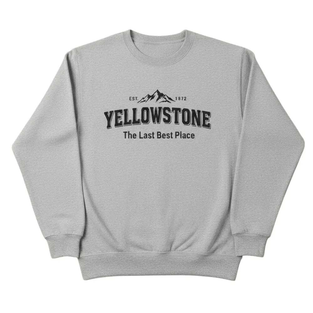 Yellowstone Est 1872 The Last Best Place Mountain Design Sweatshirt